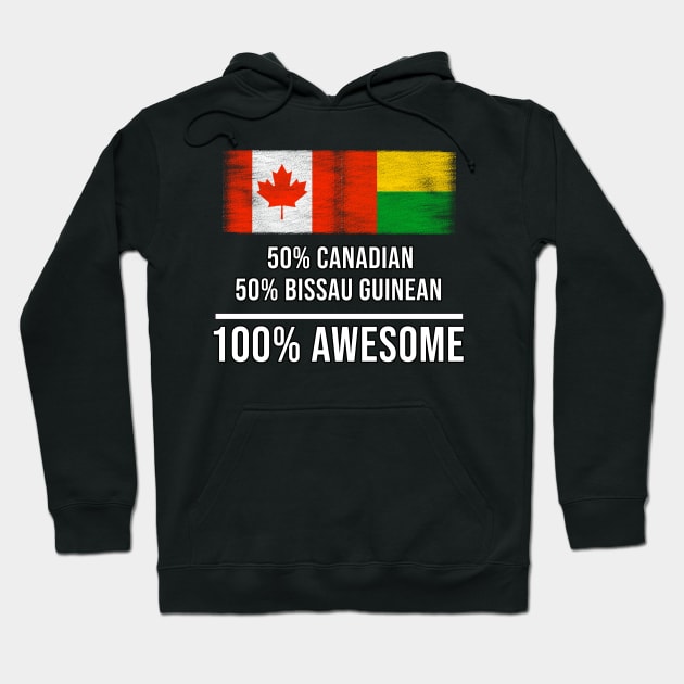 50% Canadian 50% Bissau Guinean 100% Awesome - Gift for Bissau Guinean Heritage From Guinea Bissau Hoodie by Country Flags